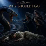 Why Should I Go (from Queen Of The Night)